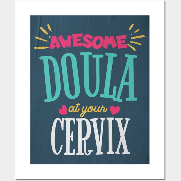 Awesome Doula At Your Cervix Wall Art by AJDesignsstuff